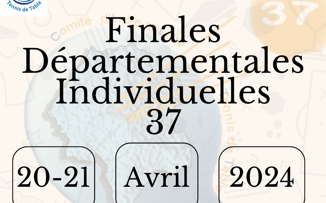 Finales Départementales Individuelles 20 et 21 Avril – La Riche